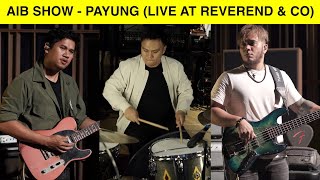 AIB SHOW - PAYUNG (LIVE AT REVEREND &amp; CO)
