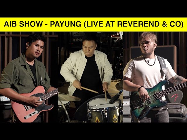 AIB SHOW - PAYUNG (LIVE AT REVEREND & CO) class=