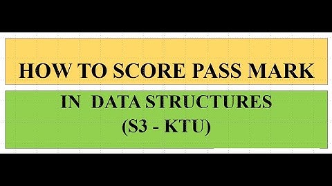 HOW TO SCORE PASS MARK IN DATA STRUCTURE (S3) - KTU 2019 SCHEME