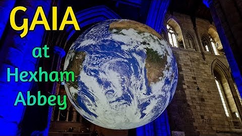 BREATHTAKING: GAIA  - Planet Earth at Hexham Abbey!
