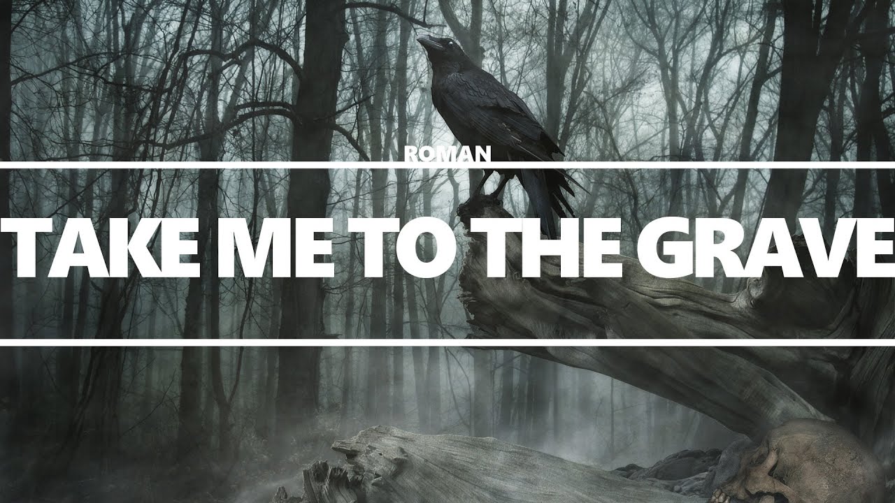 ROMAN Take Me To The Grave [Lyrics] YouTube