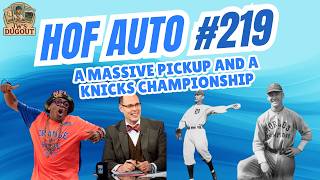 Hall of Fame Auto #219! A Massive Pickup and a Knicks Championship
