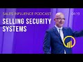 SIP #122 - Selling Security Systems - Sales Influence Podcast #SIP