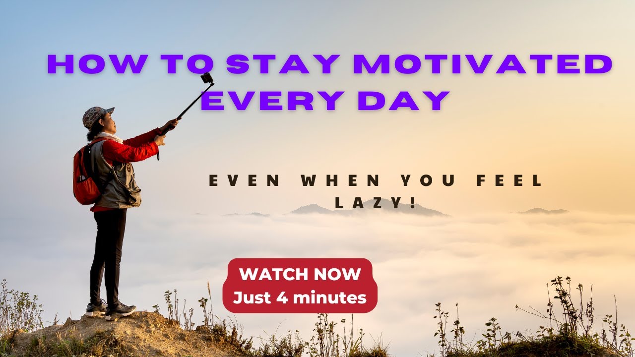 How to Stay Motivated Every Day (Even When You Feel Lazy!) 🚀 - YouTube