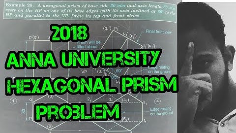 Video 14 | Projection of solids | hexagonal prism | Anna university questions 2018