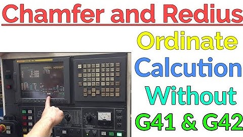 CNC Programming- Chamfer and Redius Ordinate Calcution Without G41 and G42. G41 and G42.
