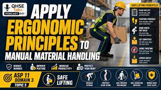 ASP 11 Domain 3 Topic 5 |  Manual Material Handling |   Safe Lifting & Workplace Ergonomics