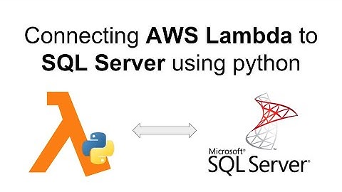 Python Sql Server connection with AWS Lambda