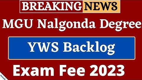 MGU Degree YWS Exam Fee 2023 | MGU Nalgonda Degree Year Wise Backlog Exam Fee 2023