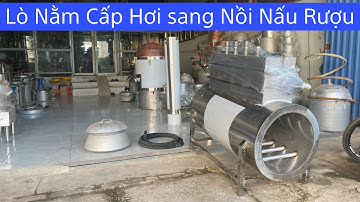 Lò Nằm đun củi cấp hơi sang Nồi Nấu Rượu, Tủ Nấu Cơm, cấp hơi sang dàn tráng bánh cuốn, bánh phở