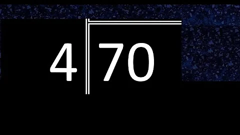 Divide 70 by 4 ,  decimal result  . Division with 1 Digit Divisors . Long Division . How to do