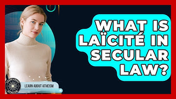 What Is Laïcité In Secular Law? - Learn About Atheism