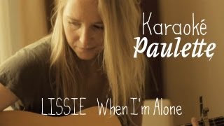 Karaoké Paulette Lissie - When Im Alone