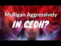 Aggressively Mulligan in cedh tutorial