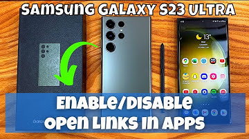 How to Enable/Disable Open Links In Apps Samsung Galaxy S23 Ultra