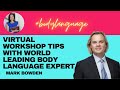 Virtual workshop tips with world leading body language expert, Mark Bowden