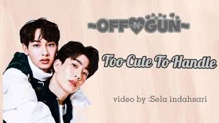 Off \u0026 Gun ~ไม่รักไม่ลง [TOO CUTE TO HANDLE] ~ [Rom/Ina) lyrics video terjemahan indonesia