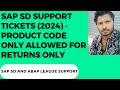 SAP SD Support tickets (2024) - Product code only allowed for Returns only