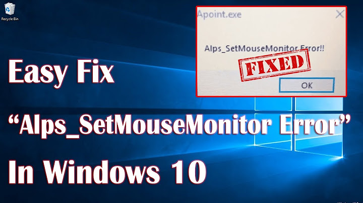 Apoint.exe alps_setmousemonitor error là lỗi gì