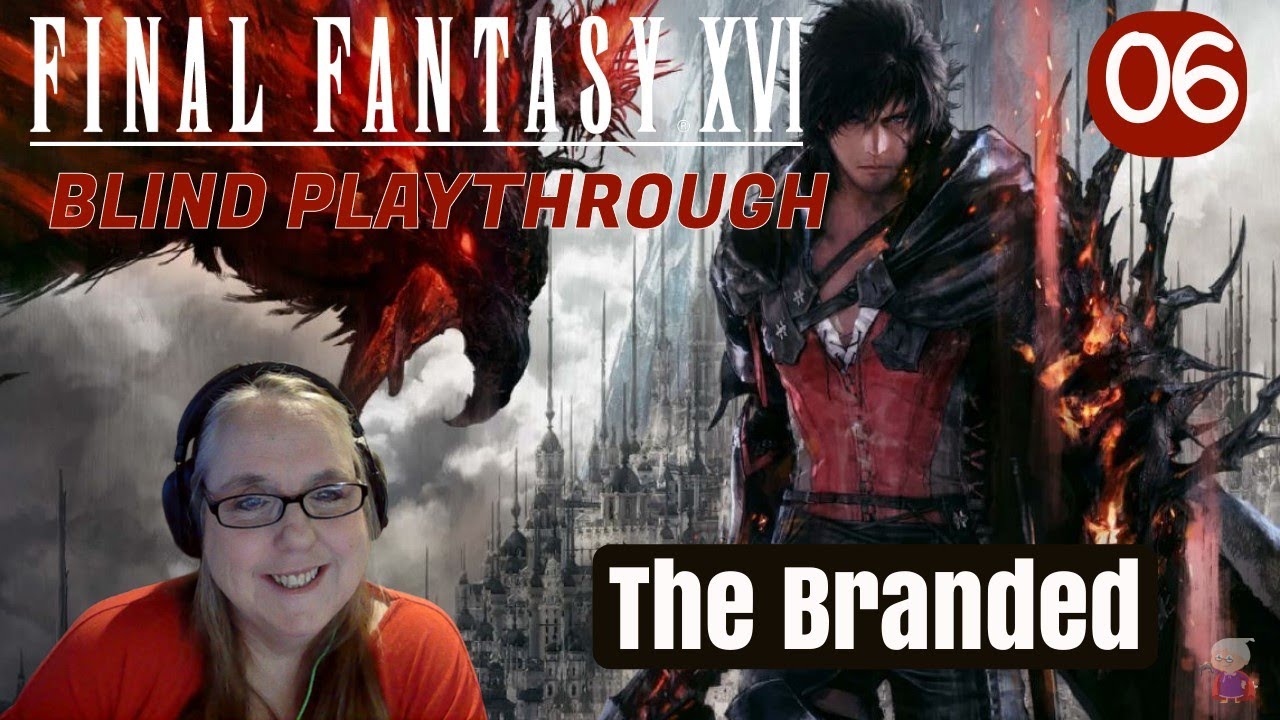 Final Fantasy 16 Blind Playthrough #06 - The Branded - YouTube