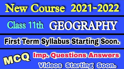 Class 11 GEOGRAPHY syllabus | New course 2021-2022 | First term video series starting soon |