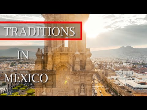 Most Popular MEXICAN Traditions and Customs