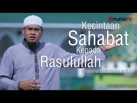 ceramah-singkat-:-kecintaan-sahabat-kepada-rasulullah---ustadz-bahtiar-abu-zakian