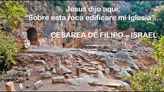JESUCRISTO llego aquí a CESAREA de FILIPO en ISRAEL y dijo: Sobre esta roca edificaré mi Iglesia