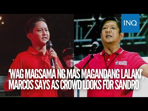 ‘Wag magsama ng mas magandang lalaki’, Marcos says at rally as crowd looks for son Sandro