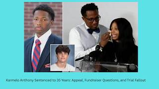 Karmelo Anthony Sentenced to 35 Years: Appeal, Fundraiser Questions, and Trial Fallout