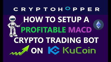How to Setup A CryptoHopper Automated MACD ETH Crypto Trading Bot Passive Income Strategy on KuCoin