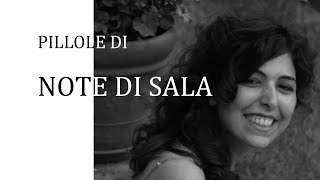 Pillole di Note di Sala - XVI puntata a cura di Giulia Ferraro