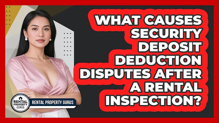 What Causes Security Deposit Deduction Disputes After A Rental Inspection? - Rental Property Gurus