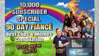 "90 Day Fiancé" Best Clips & Memes Compilation || 10K Subscribers Special