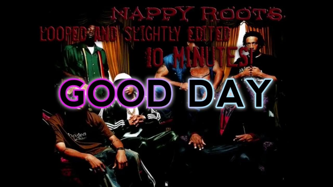 Greg Street Ft Nappy Roots Good Day Nappy Roots - Good Day / Looped - YouTube