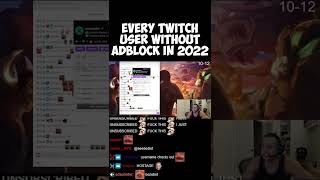 Every Twitch user without AdBlock in 2022