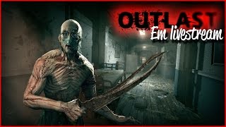 Outlast | Playthrough Completa do INÍCIO ao FIM em Livestream | Parte 1 (Outlast 2 HYPE)