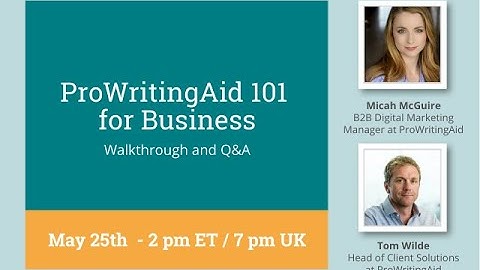 ProWritingAid 101 for Business Walkthrough and Q&A with Tom Wilde and Micah McGuire