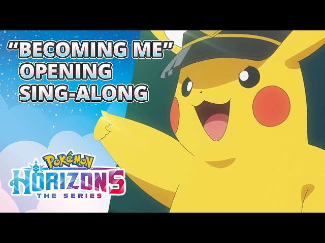 Becoming Me | Pokémon Horizons: The Series Opening Theme Sing-Along 🎶 class=