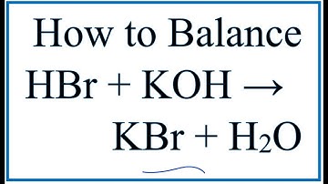 How to Balance HBr + KOH = KBr + H2O (Hydrobromic acid plus Potassium hydroxide)