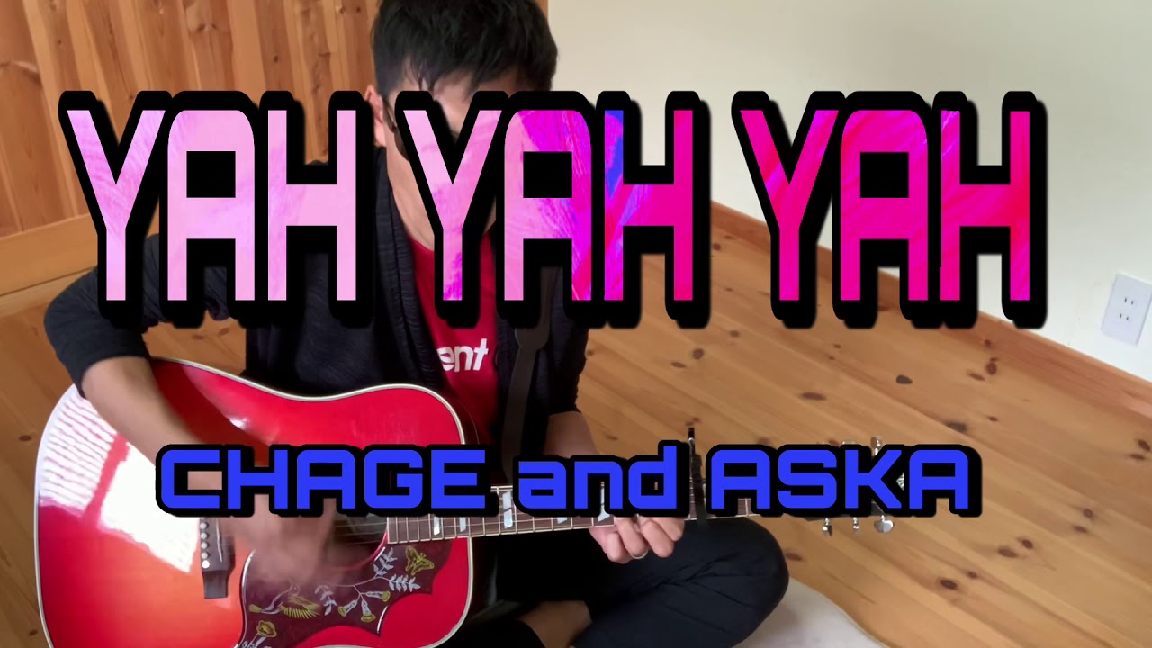 Yah Yah Yah Chage And Aska Cover Guitar弾き語り Youtube