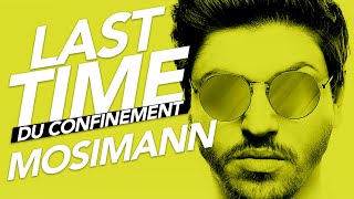 Le "Last Time" avec Mosimann - Spécial Confinement