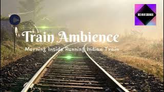 Morning Ambience: Inside Indian Train. Chai Garam. Good Quality Sound for Audio-Video Contents/Drama