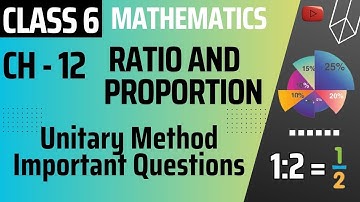 Unitary Method (Important Questions) || Ratio And Proportion || CLASS 6 MATHS CHAPTER 12 ||