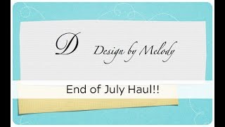 End of July Haul | Design by Melody