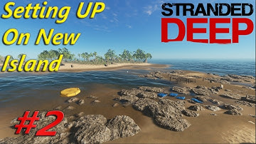 Stranded deep #2 "Setting Up On New Island"