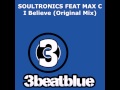 Soultronics feat max c  i believe original mix