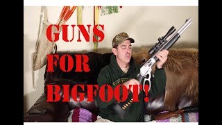Top 4 Guns to put down a Bigfoot