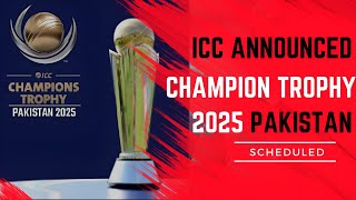 ICC Announced Champion Trophy 2025 Pakistan Scheduled