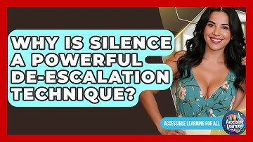 Why Is Silence A Powerful De-escalation Technique? - Accessible Learning For All